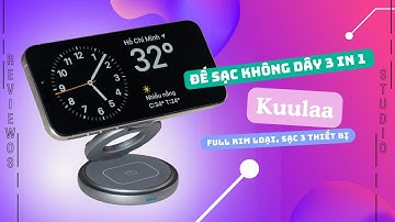 Đế sạc không dây 3 in 1 Kuulaa:  Đẹp, full kim loại, sạc 3 thiết bị