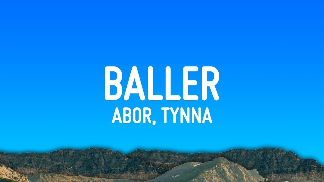 Abor & Tynna - Baller (Lyrics) Abor & Tynna - Baller (Lyrics)