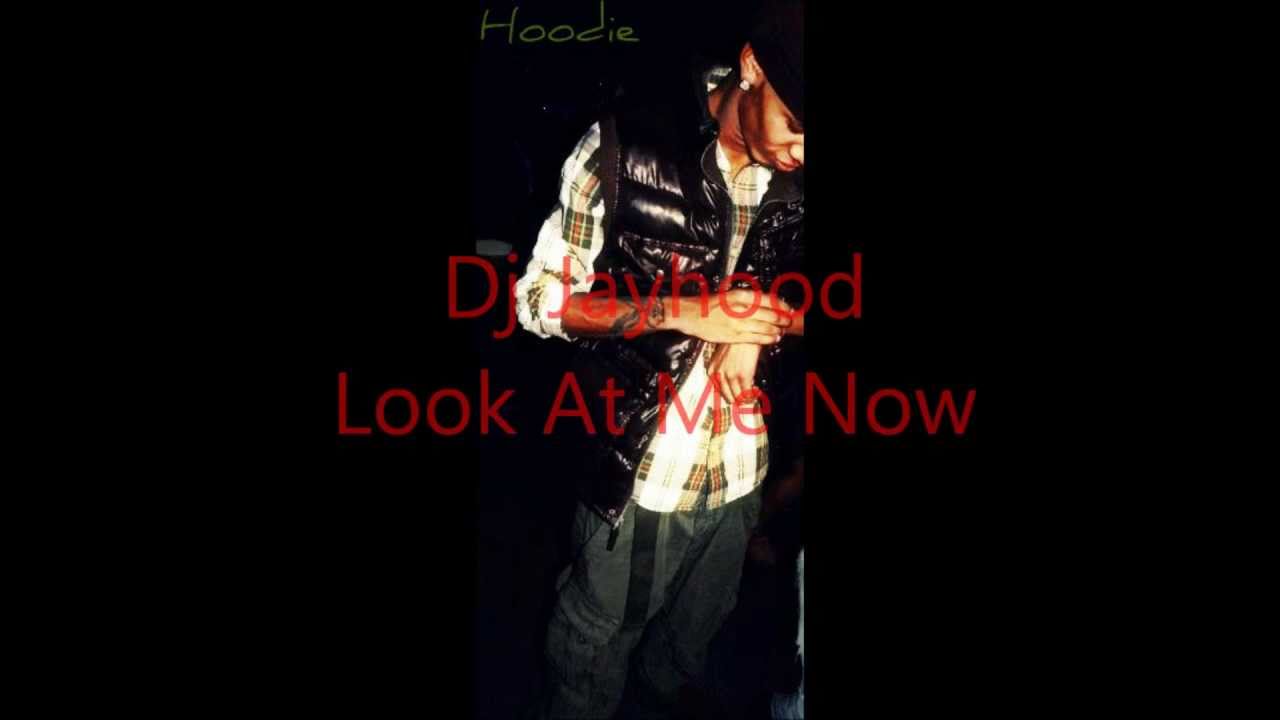 Dj Jayhood-Look at me now