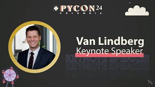 Van Lindberg - Keynote PyCon Colombia 2024