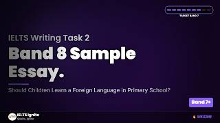 IELTS Writing Task 2 Band 8 Essay. Should Children Learn a Foreign Language in Primary School