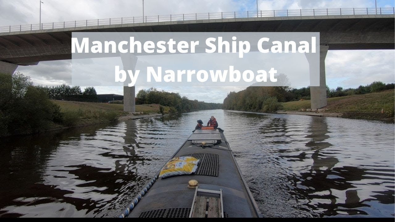 Manchester Ship Canal By Narrowboat Youtube