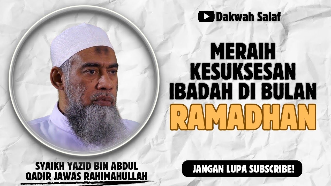 MERAIH KESUKSESAN IBADAH DI BULAN ﻿RAMADHAN | SYAIKH YAZID BIN ABDUL QADIR JAWAS RAHIMAHULLAH 