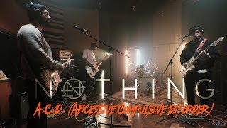 Video thumbnail of "Nothing - A.C.D. (Abcessive Compulsive Disorder) Live @ DTH Studios"