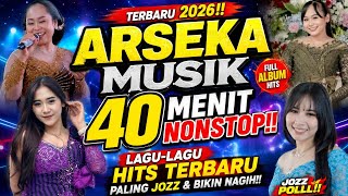 🔥 ARSEKA MUSIK TERBARU 2026 | 40 MENIT KUMPULAN LAGU-LAGU HITS PALING JOZZ!! 🎶