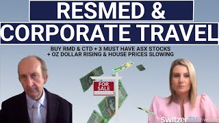 Buy RMD &amp; CTD + 3 must have ASX stocks + OZ dollar rising &amp; house prices slowing | SwitzerTV