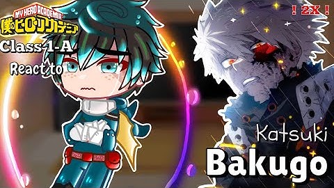 Class 1-A react to Katsuki Bakugo❗️2X Speed ❗️| Part 1 | MHA/BNHA | Gacha Club reaction