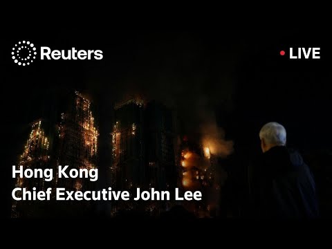 LIVE: Hong Kong Chief Executive John Lee speaks after devastating fire