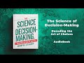 The Science of Decision-Making: Decoding the Art of Choices | Audiobook by Mindful Literary