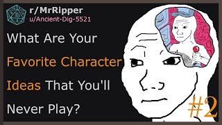 D&D Players, What Are Your Favorite Character Ideas That You'll Never Play? 🅿️2 #dnd