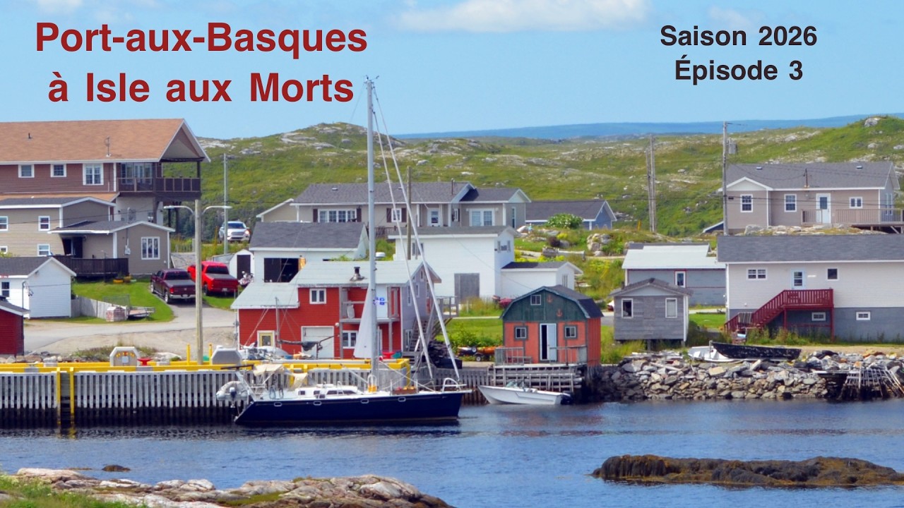 ⁣Saison 2026 - Épisode 3: Port-aux-Basques et Isle aux Morts