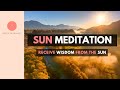 MÉDITATION SOLAIRE Recevoir La Sagesse Du Soleil mp3