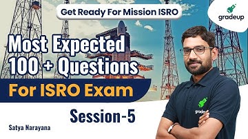 Most Expected 100 + Questions For ISRO Exam - Session -5 | ISRO CS | Satya Narayana sir | Gradeup