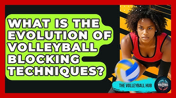 What Is The Evolution Of Volleyball Blocking Techniques? - The Volleyball Hub