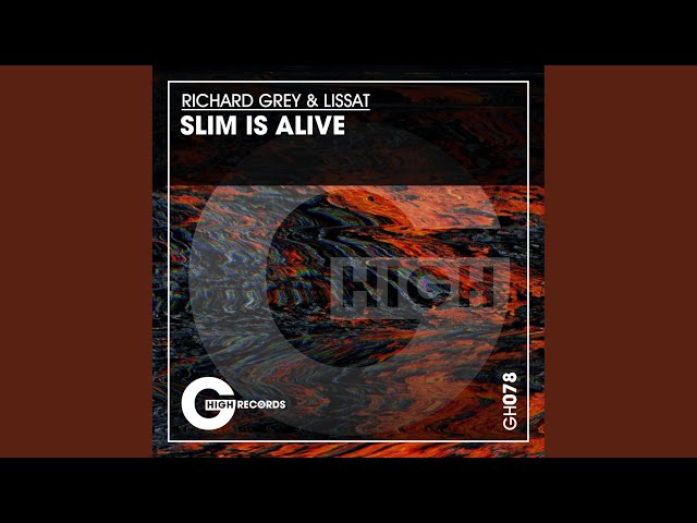 Richard Grey, Lissat - Slim Is Alive