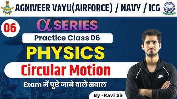 Practice class-06|| Circular motion || Airforce, Navy , ICG || Physics by Ravi sir
