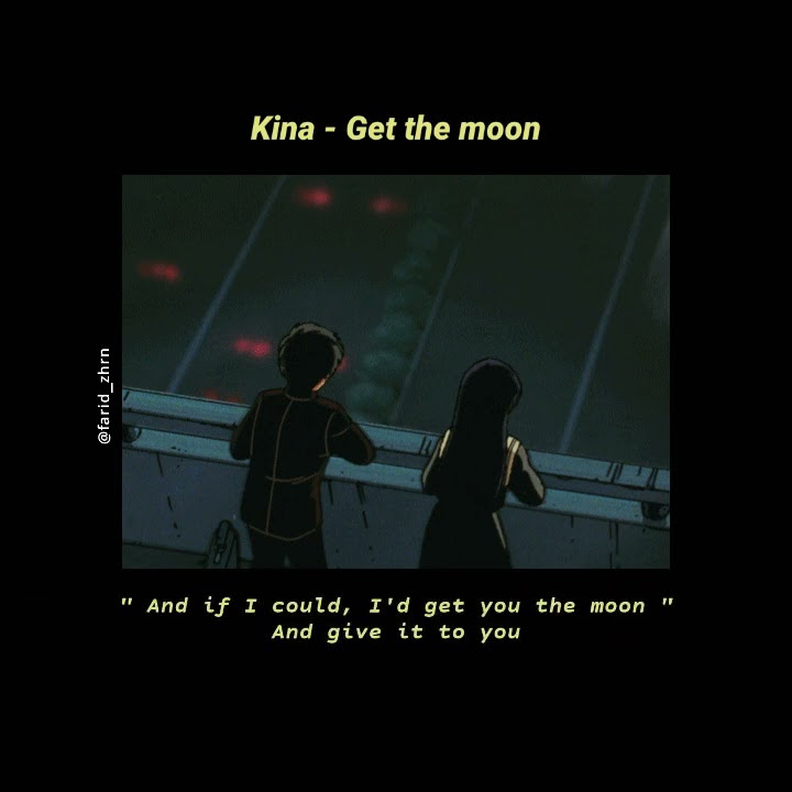 Kina - get you the moon (story wa)