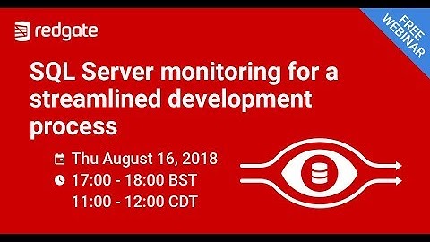 SQL Server monitoring for a streamlined development process