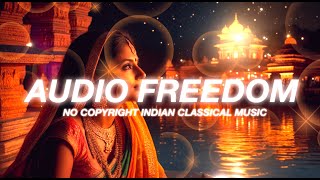 [FREE MUSIC] Indian Classical Music ~NO COPYRIGHT | For YouTube Videos & Vlogs