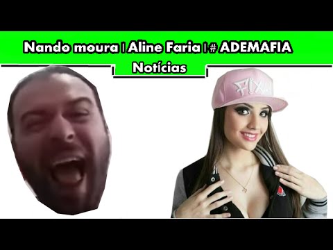 Nando moura | Aline Faria | # ADEMAFIA