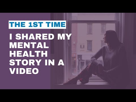 The first time I shared my mental health story via video