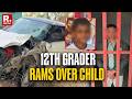 Breaking: 12th Grader Runs Speeding Car Over 6-Year Old Child, Injures Five Others | Lucknow