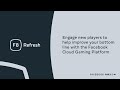 F8 Refresh | Engage new players to help improve your bottom line with Facebook Cloud Gaming Platform