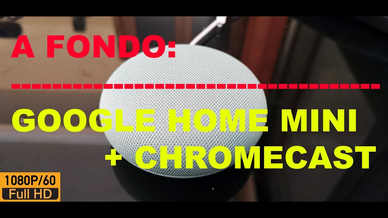 A fondo: Google Home Mini + Chromecast 2018 - YouTube