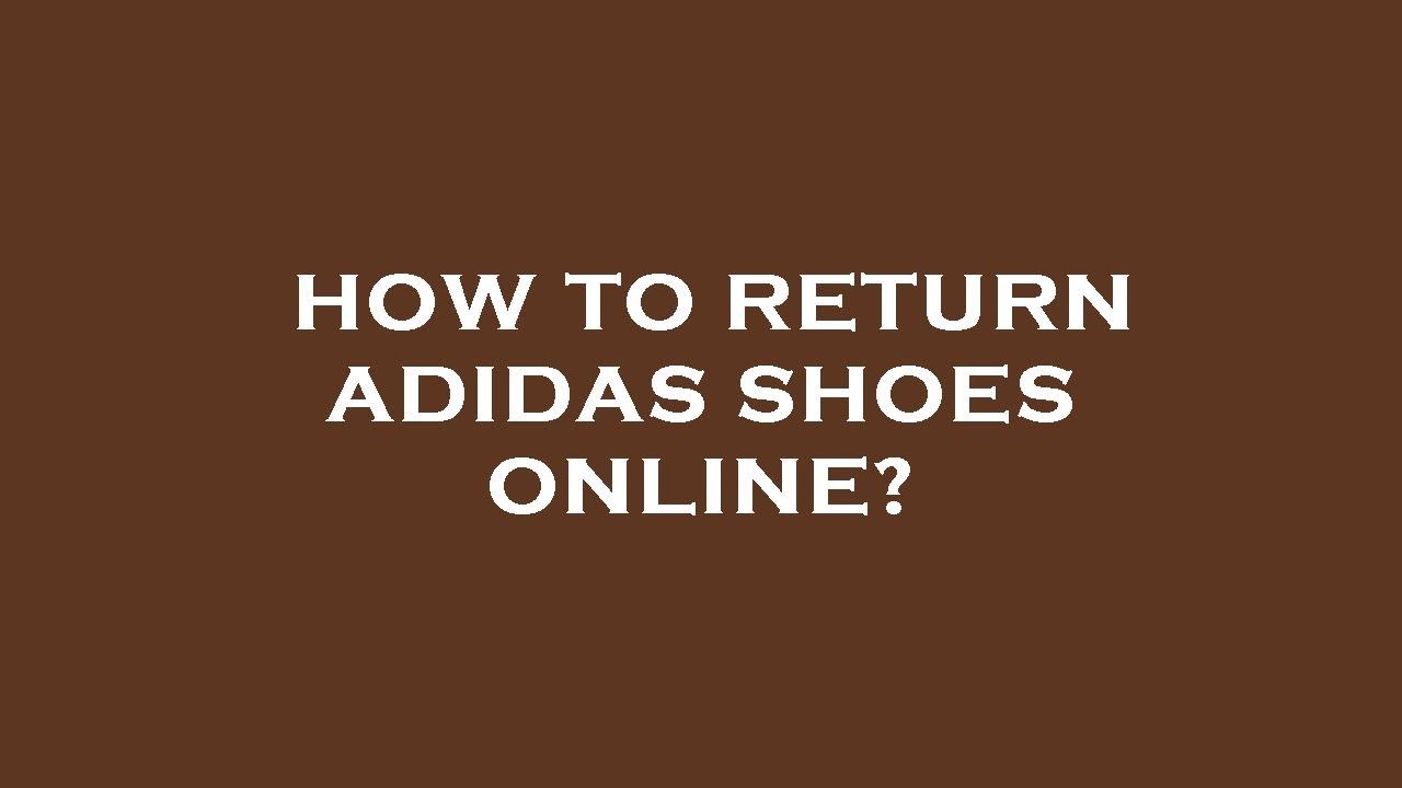 How to return adidas shoes online? YouTube