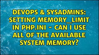 DevOps & SysAdmins: Setting memory_limit in php.ini - can I use all of the available system memory?
