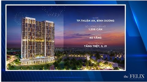 Video giới thiệu dự án The Felix Thuận An của chủ đầu tư C-Holdings