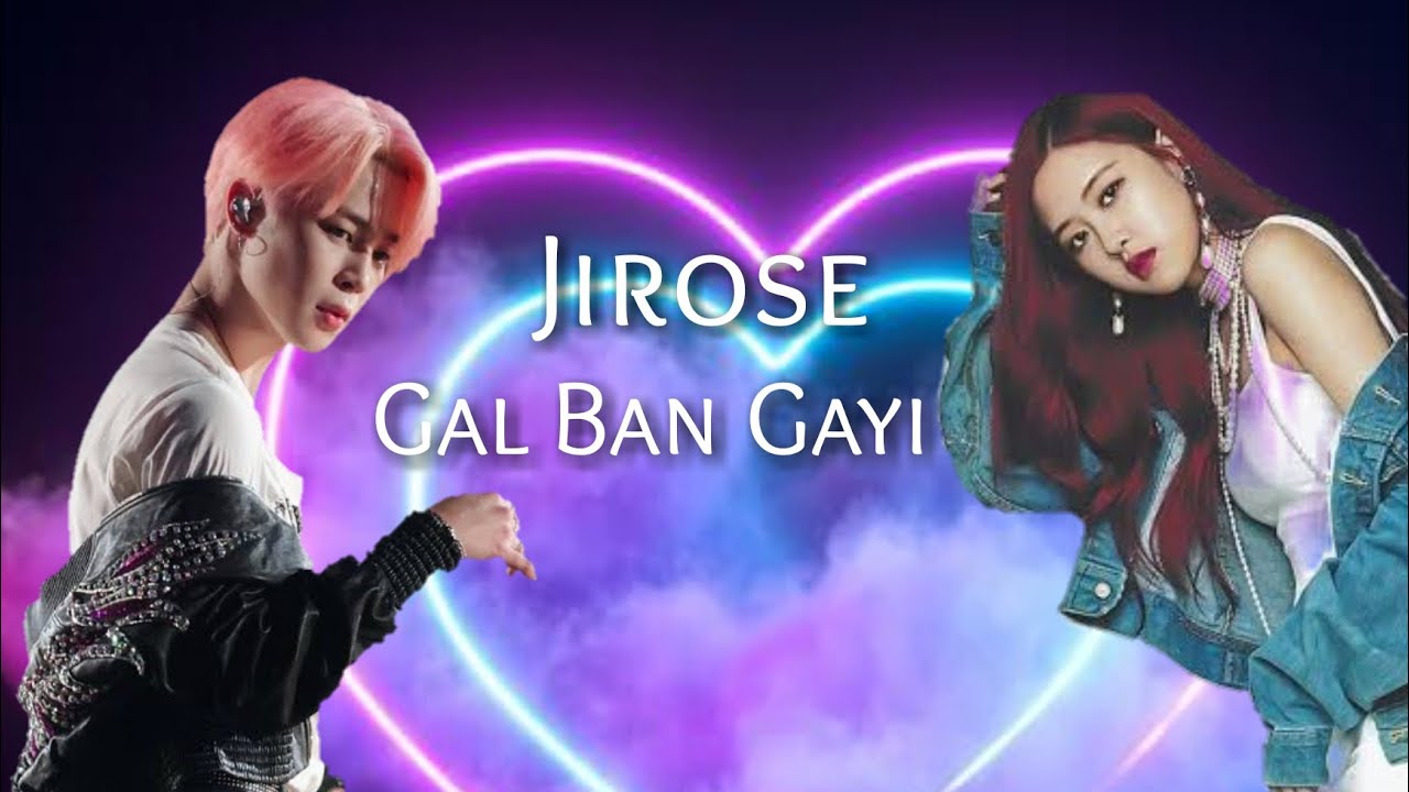 💜Jimin X Rosé ❤️/ Gal Ban Gayi / Love of Bts / Req Fmv 💜 / Jirose ❤️ / BTS X BLACKPINK 💜