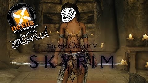 Skyrim Nexus Mod Manager tutorial
