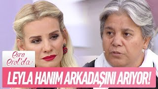 Yıllardır Görmediği Arkadaşı Kimiye Arslanı Arıyor - Esra Erolda 27 Eylül 2017