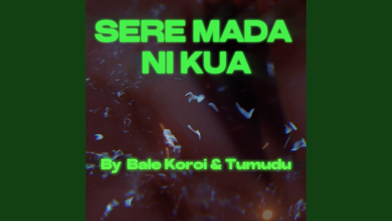 Tonton Sere Mada Ni Kua (feat. Bale Koroi) di YouTube Tonton Sere Mada Ni Kua (feat. Bale Koroi) di YouTube