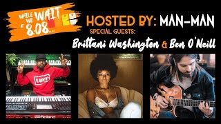 While We Wait at 808! Hosted by Man-Man Featuring Guests Brittani Washington & Ben O'Neill