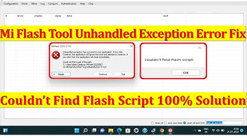 mi flash tool unhandled exception solution | Couldn