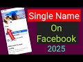How to Get Single Name on Facebook. Set a Single Name on Facebook