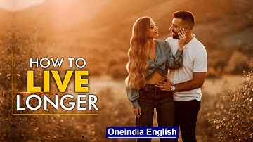 How To Prolong Your Life | Habits Linked to a Long Life | Oneindia News