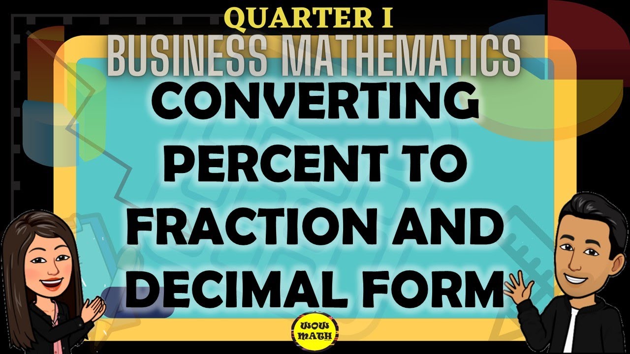 CONVERTING PERCENT TO FRACTION AND DECIMAL FORM || BUSINESS MATHEMATICS ...