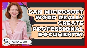 Can Microsoft Word Really Create Professional Documents? - Admin Career Guide