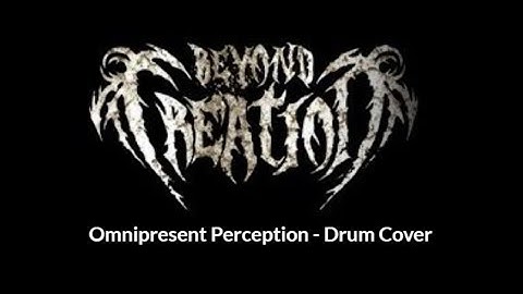 Beyond Creation - Omnipresent Perception - Drum Cover