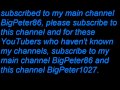 Subscribe to this channel and my main channel bigpeter86