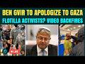 LIVE: Ben Gvir FORCED To Apologize To Gaza Flotilla Activists? EU Nations BLAST Israel Over Video