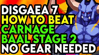 Disgaea 7 How To Beat Carnage Baal Stage 2 Easily No Gear Required