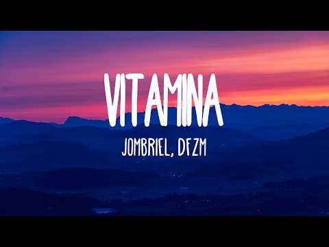 Jombriel, DFZM - Vitamina (Letra/Lyrics)