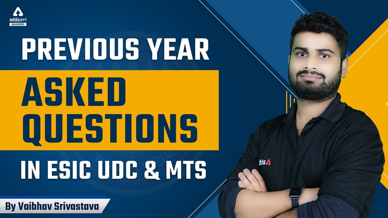 PREVIOUS YEAR ASKED QUESTIONS IN ESIC UDC AND MTS