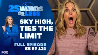 Ep 121. Sky High, Ties the Limit | 25 Words or Less Game Show - Mary McCormack and Tiya Sircar