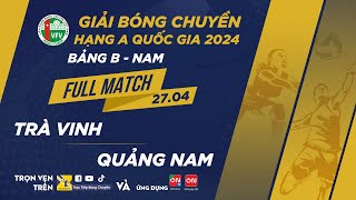 Full Match | Trà Vinh vs Quảng Nam | Bảng B - Nam giải bóng chuyền hạng A quốc gia 2024