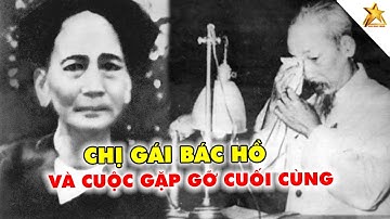 Bạch Liên Nữ Sĩ Nguyễn Thị Thanh - Chị Gái Bác Hồ Và Cuộc Gặp Gỡ Cuối Cùng